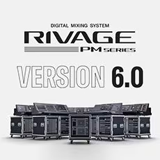 V6.0新固件已到，为 RIVAGE PM 数字混音系统带来新功能和增强操作